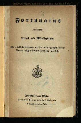 Fortunatus mit seinem Seckel und Wünschehütlein : wie er dasselbe bekommen und ihm damit ergangen, in einer überaus lustigen Lebensbeschreibung dargestellt