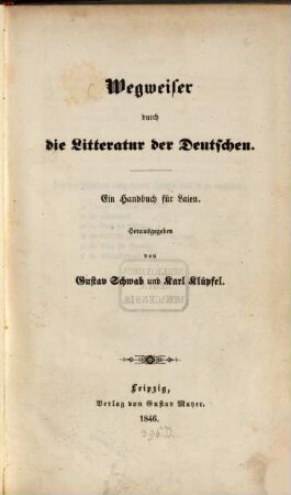 Wegweiser durch die Litteratur der Deutschen : ein Handbuch für Laien