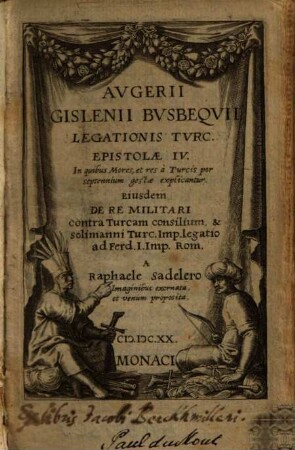 Avgerii Gislenii Bvsbeqvii Legationis Tvrc. Epistolae IV : In quibus Mores, et res à Turcis per septennium gestae explicantur