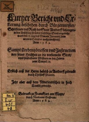 Kurtzer Bericht vnd Erklerung beschehen durch Bürgermeister Schoeffenen vnd Rath der Statt Antdorff, belangende den Anschlag ... wider dieselbige Statt ... Januarij ... Anno 1583