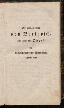 Der gnädigen Frau von Berlepsch gebohrnen von Oppel, [...].
