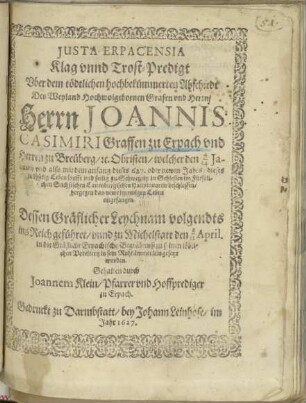 Iusta Erpacensia Klag unnd Trost-Predigt vber dem tödtlichen hochbekümmerten Abschiedt des Joanis Casimiri Grafen zu Erpach vnd Herren zu Breüberg