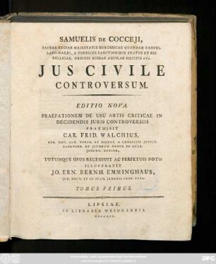 T. 1: Samuelis De Cocceji, Sacrae Regiae Majestatis Borussicae Quondam Cancellarii Magni ... Jus Civile Controversum