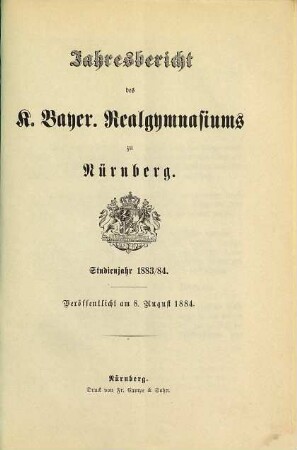 Jahresbericht über das K. Bayer. Realgymnasium und die Reformschule in Nürnberg. 1883/84