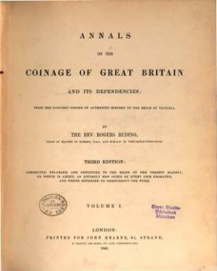 Annals of the coinage of Great Britain and its dependencies : from the earliest period of authentic history of the reign of Victoria, 1