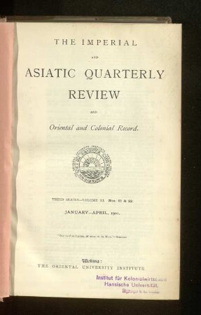 3.Ser. Vol. 11.1901, January-April, Nos. 21-22: The imperial and Asiatic quarterly review