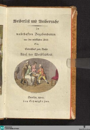 Bdch. 19 = Suppl. 6: Weiberlist und Weiberrache : Ein Seitenstück zum Adel der Weiblichkeit ; Mit Kupfer