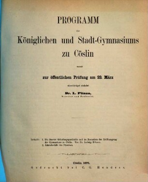 Programm des Königlichen und Stadt-Gymnasiums zu Cöslin : womit zur öffentlichen Prüfung ... einladet, 1874/75 (1875)