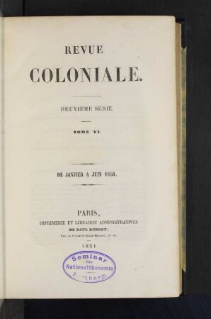 Tome 6.1851, Janvier à Juin: Revue coloniale