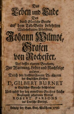 Das Leben und Ende Des durch Göttliche Gnade auf dem Tod-Bette bekehrten Welt-bekanten Atheistens, Johann Wilmot, Grafen von Rochester