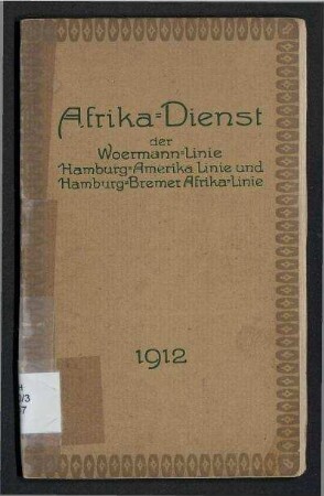 Afrika-Dienst - Woermann-Linie Hamburg, Hamburg-Amerika Linie Hamburg, Hamburg-Bremer Afrika-Linie Bremen;Handbuch 1912