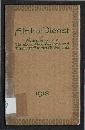 Afrika-Dienst - Woermann-Linie Hamburg, Hamburg-Amerika Linie Hamburg, Hamburg-Bremer Afrika-Linie Bremen;Handbuch 1912