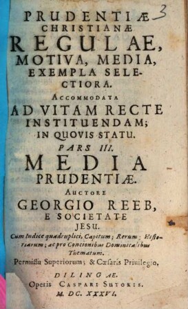 Prudentiæ Christianæ Regulae, Motiva, Media, Exempla Selectiora : Accommodata Ad Vitam Recte Instituendam; In Quovis Statu, 3. Media Prudentiae