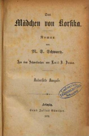 Das Mädchen von Korsika : Roman von M. S. Schwartz. Aus dem Schwedischen von Emil J. Jonas