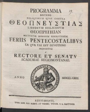 Programma Sistens Reliquorum Quae Contra Theopneustias Librorum Biblicorum Theoprepeian Nectuntur Dubiorum Resolutionem, Feriis Pentecostalibus Ea Qua Par Est Devotione Propositum A Rectore Et Senatu Academiae Regiomontanae