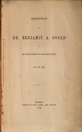 Reception of Dr. Benjamin A. Gould by his fellow-citizens of Boston and Vicinity June 22, 1874