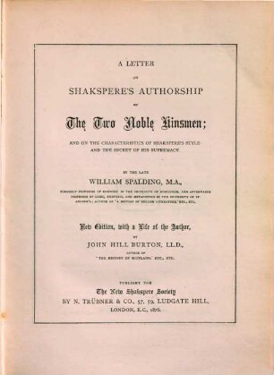 A letter on Shakspere's authorship of The two noble kinsmen : and on the characteristics of Shakspere's style and the secret of his supremacy