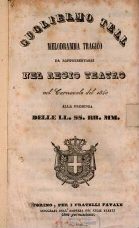 Guglielmo Tell : melodramma tragico ; da rappresentarsi nel Regio Teatro nel carnovale del 1840