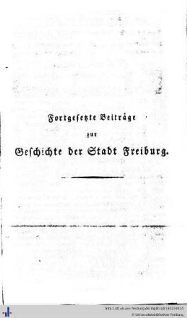 Fortgesetzte Beiträge zur Geschichte der Stadt Freiburg. Die Belagerung von Freiburg im Jahre 1744.