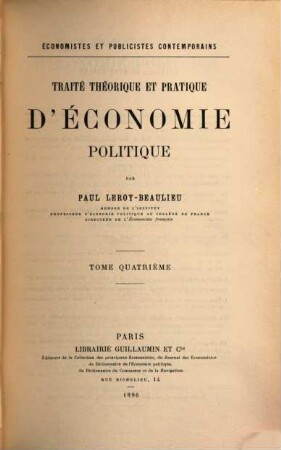 Traité théorique et pratique d'économie politique : économistes et publicistes contemporains. 4