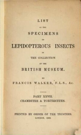 List of the specimens of Lepidopterous Insects in the Collection of the British Museum. XXVII