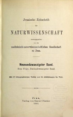 Jenaische Zeitschrift für Naturwissenschaft. 29 = N.F. Bd. 22. 1895