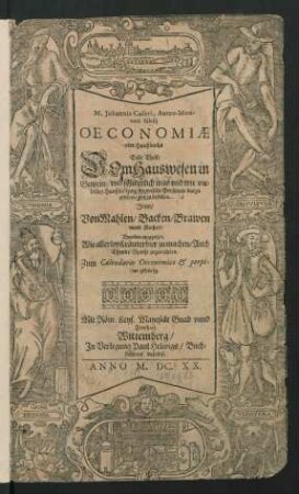 M. Johannis Coleri, Aureo-Montani Silesii Oeconomiae oder Haußbuchs ... Theil ... : Zum Calendario Oeconomico & perpetuo gehörig