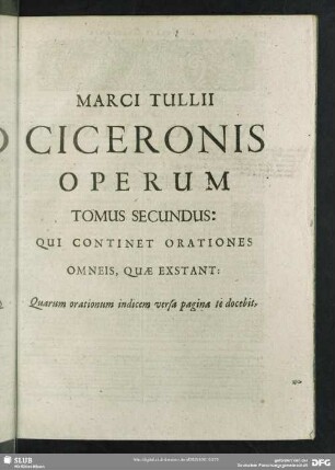 Tomus Secundus: Qui Continet Orationes Omneis, Quae Exstant: Quarum orationum indicem versa pagina te docebit