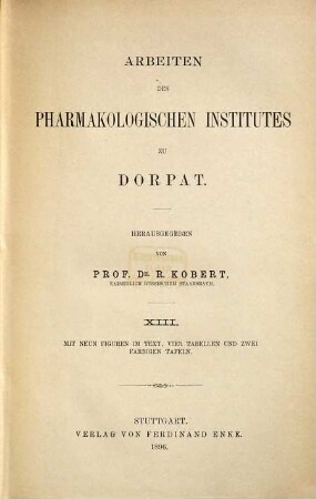 Arbeiten des Pharmakologischen Institutes zu Dorpat. 13. 1896