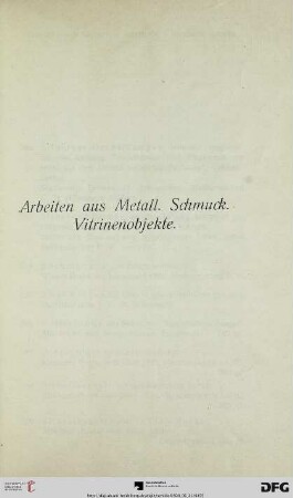 Arbeiten aus Metall. Schmuck. Vitrinenobjekte (Nr. 592-788)