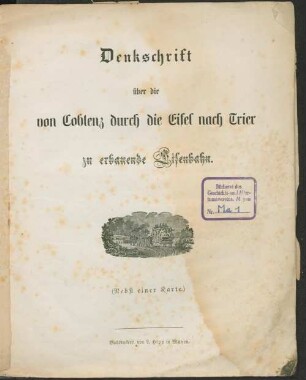 Denkschrift über die von Coblenz durch die Eifel nach Trier zu erbauende Eisenbahn