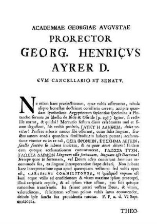 ACADEMIAE GEORGIAE AVGVSTAE PRORECTOR GEOG: HENRICVS AYRER D. CVM CANCELLARIO ET SENATV.