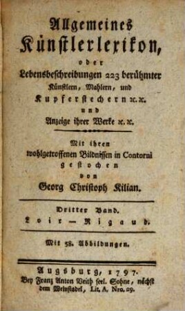 Allgemeines Künstlerlexikon, oder Lebensbeschreibungen 223 berühmter Künstlern, Mahlern, und Kupferstechern [et]c. [et]c. und Anzeige ihrer Werke [et]c. [et]c. : Mit ihren wohlgetroffenen Bildnissen in Contorni gestochen, Dritter Band. Loir-Rigaud