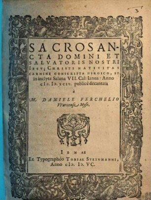 Sacrosancta Domini Et Salvatoris Nostri Iesv Christi Nativitas : Carmine Conscripta Heroico, Et in inclyta Salana ... publicè decantata