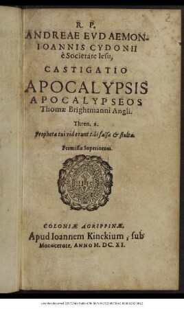 R. P. Andreae Eudaemon-Joannis Cydonii e Societate Jesu, Castigatio Apocalypsis Apocalypseos Thomae Brightmanni Angli