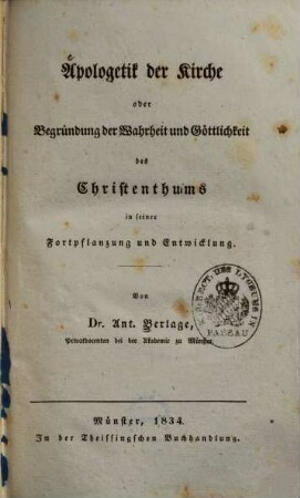Apologetik der Kirche oder Begründung der Wahrheit und Göttlichkeit des Christenthums in seiner Fortpflanzung und Entwicklung