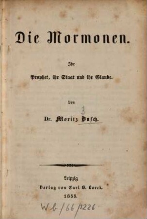 Die Mormonen : Ihr Prophet, ihr Staat und ihr Glaube