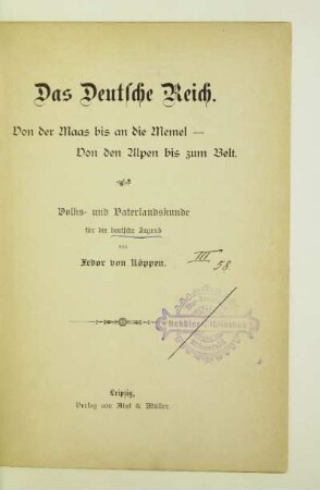 Das Deutsche Reich : von der Maas bis an die Memel - von den Alpen bis zum Belt ; Volks- und Vaterlandskunde für die deutsche Jugend