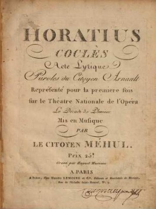 Horatius Coclès : acte lyrique ; représenté pour la première fois sur le Théâtre Nationale de l'Opéra le decadi 30 pluviose