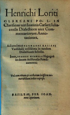 In Ioannis Caesarii Iuliacensis Dialecticen vice Commentariorum Annotationes : Una cum ... Indice ...