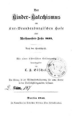 Der Kinder-Katechismus am Kur-Brandenburgischen Hofe zum Weihnachts-Feste 1611 : nach der Handschrift ; mit einer historischen Erläuterung