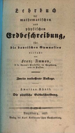 Lehrbuch der mathematischen und physischen Erdbeschreibung : für die bayerischen Gymnasien, 2. Die physische Erdbeschreibung