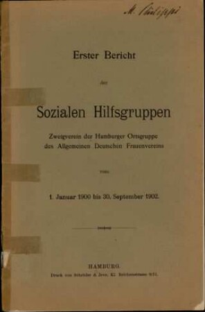 Erster Bericht der Sozialen Hilfsgruppen, Zweigverein der Ortsgruppe Hamburg des Allgemeinen Deutschen Frauenvereins : vom 1. Januar 1900 bis 30. September 1902