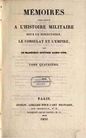 Mémoires pour servir à l' histoire militaire sous le Directoire, le Consulat et l'Empire. 4, 1813