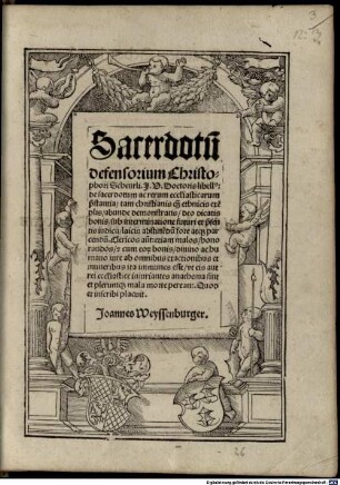 Sacerdotu[m] defensorium Christophori Scheurli I. U. Doctoris libellus : de sacerdotum ac rerum eccl[es]iasticarum pr[ae]stantia tam Christianis quam ethnicis exe[m]plis abunde demonstrans ...