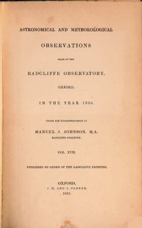 Astronomical and meteorological observations made at the Radcliffe Observatory, Oxford : in the year ... 1856, 1856