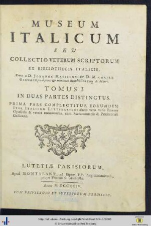 Tomus I: Prima Pars Complectitur Eorumdem Iter Italicum Litterarium: altera vero varia Patrum Opuscula & vetera monumenta, cum Sacramentario & Paenitentiali Gallicano: Museum Italicum Seu Collectio Veterum Scriptorum Ex Bibliothecis Italicis: In Duas Partes Distinctus.