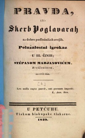 Vitie, [4]. Pravda, ili: Skerb Poglavarah z dobro podložnikah svojih : Polužalostni igrokaz u III. činih