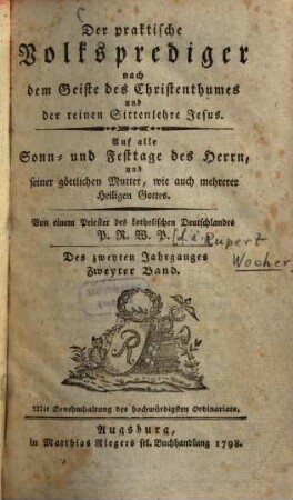 Der praktische Volksprediger nach dem Geiste des Christenthumes und der reinen Sittenlehre Jesus : Auf alle Sonn- und Festtage des Herrn und seiner göttlichen Mutter, wie auch mehrerer Heiligen Gottes, 2,2