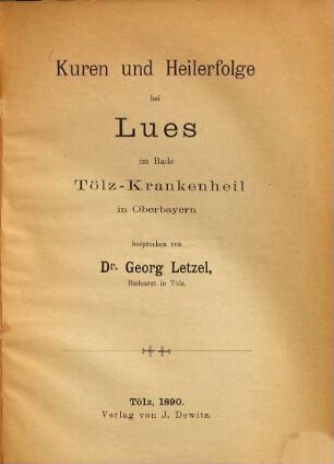 Kuren und Heilerfolge bei Lues im Bade Tölz-Krankenheil in Oberbayern besprochen von Georg Letzel